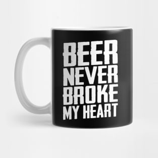 Beer Never Broke My Heart Funny Drinking Mug